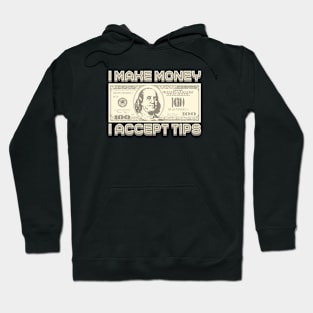 I Make Money - I Accept TIPS (Sepia) Hoodie